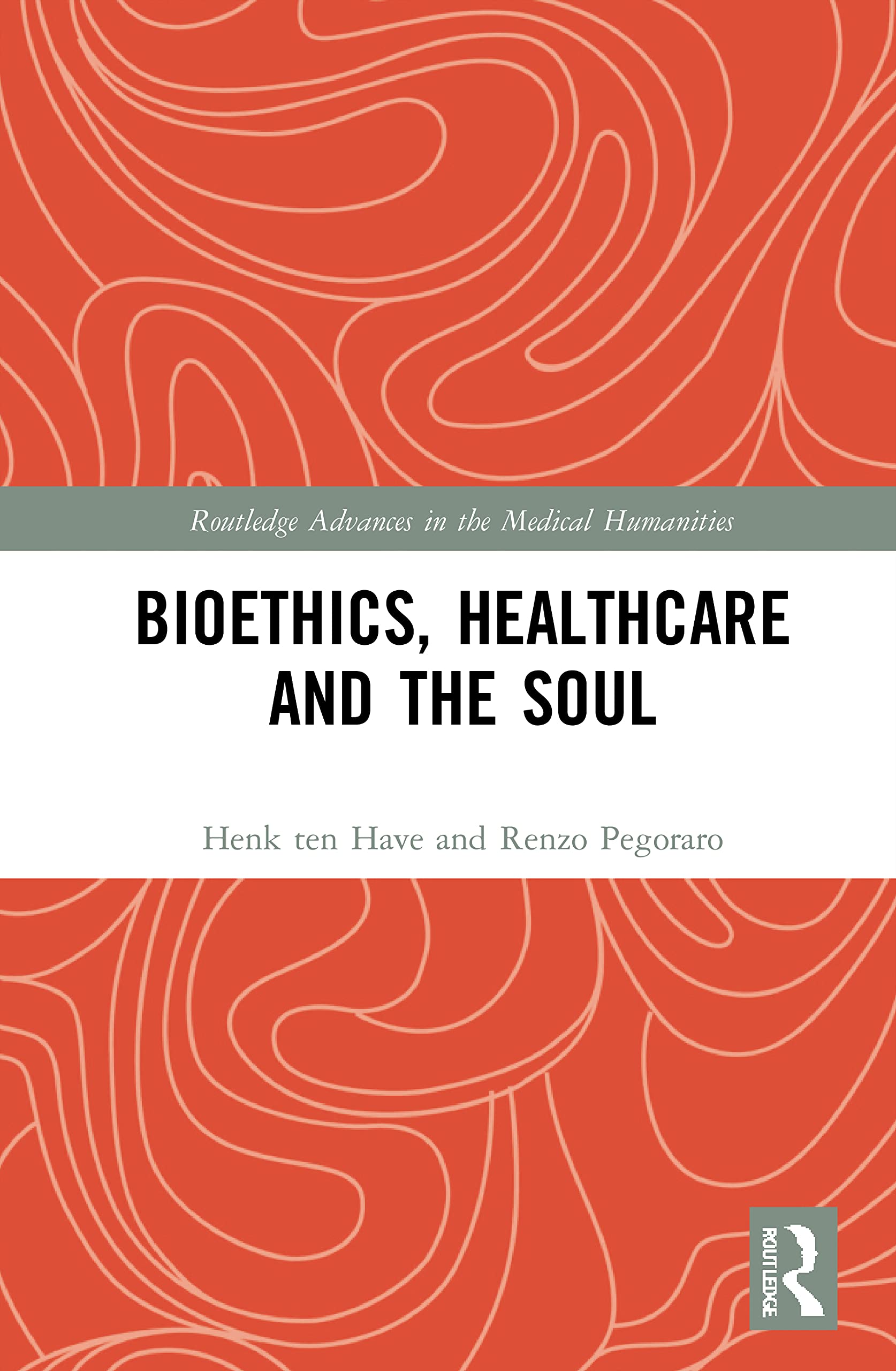 Bioethics, Healthcare and the Soul (Routledge Advances in the Medical Humanities)