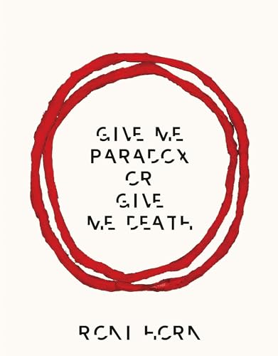 Give Me Paradox or Give Me Death - Roni Horn Gebunden