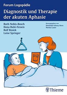 Diagnostik und Therapie der akuten Aphasie (Reihe, FORUM LOGOPÄDIE)