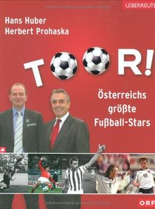 Tor!: Österreichs größte Fußball-Stars