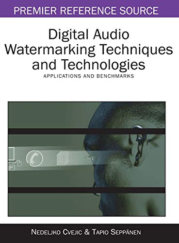 Digital Audio Watermarking Techniques and Technologies: Applications and Benchmarks