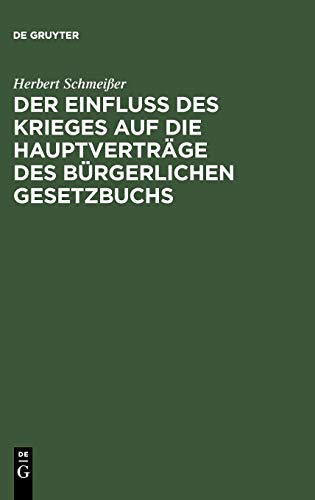 Der Einfluß des Krieges auf die Hauptverträge des Bürgerlichen Gesetzbuchs: Unter besonderer Berücksichtigung des Dienstvertrags
