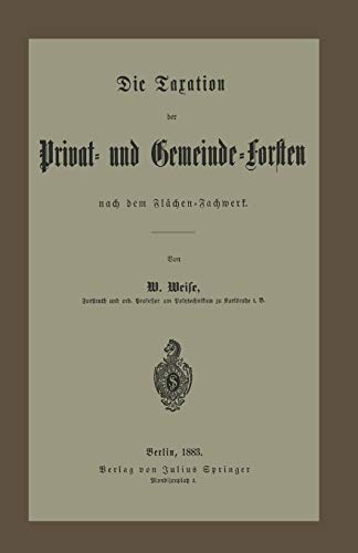 Die Taxation der Privat- und Gemeinde-Forsten nach dem Flächen-Fachwerk