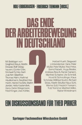 Das Ende der Arbeiterbewegung in Deutschland?: Ein Diskussionsband zum sechzigsten Geburtstag von Theo Pirker (Schriften des Zentralinstituts für sozialwiss. Forschung der FU Berlin)
