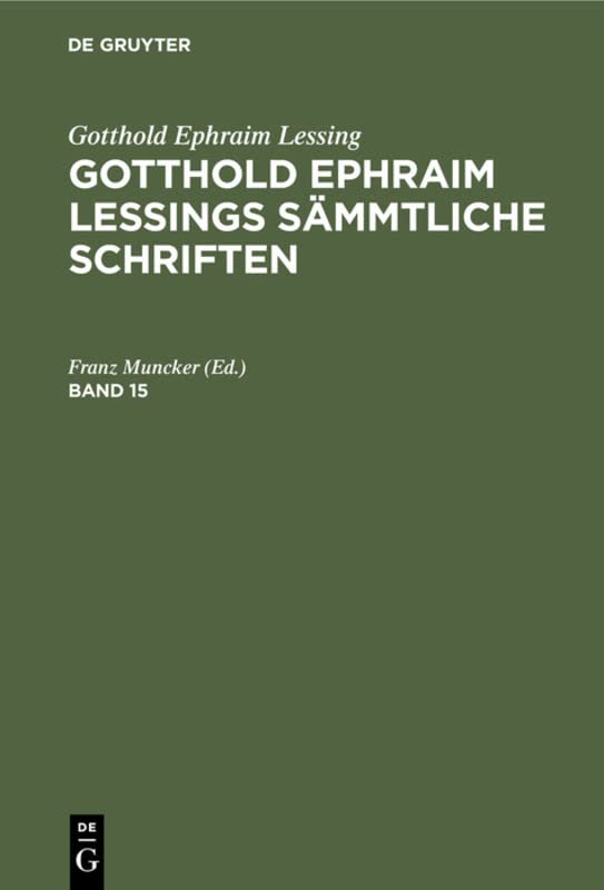 Gotthold Ephraim Lessing: Gotthold Ephraim Lessings Sämmtliche Schriften. Band 15