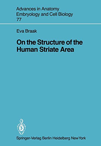 On the Structure of the Human Striate Area (Advances in Anatomy, Embryology and Cell Biology, 77, Band 77)
