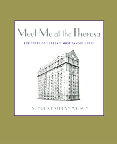 Meet Me at the Theresa: The Story of Harlem's Most Famous Hotel