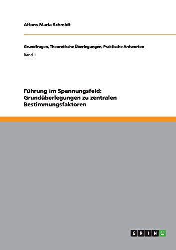 Führung im Spannungsfeld: Grundüberlegungen zu zentralen Bestimmungsfaktoren