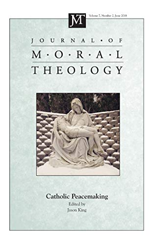 Journal of Moral Theology, Volume 7, Number 2: Catholic Peacemaking