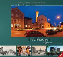 Lechhausen in Bildern: 100 Jahre Eingemeindung