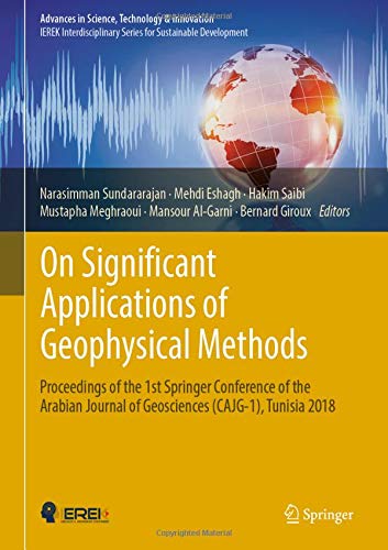 On Significant Applications of Geophysical Methods: Proceedings of the 1st Springer Conference of the Arabian Journal of Geosciences (CAJG-1), Tunisia ... in Science, Technology & Innovation)