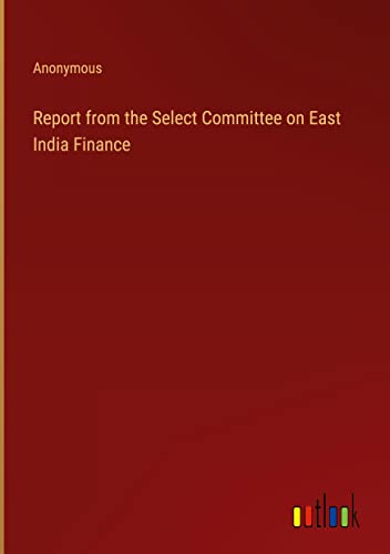 Report from the Select Committee on East India Finance
