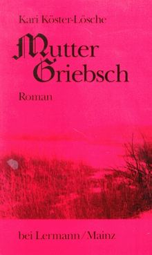 Mutter Griebsch: Roman