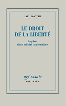 Le droit de la liberté : esquisse d'une éthicité démocratique