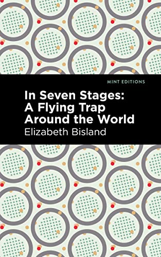 In Seven Stages: A Flying Trap Around the World (Mint Editions―Travel Narratives)