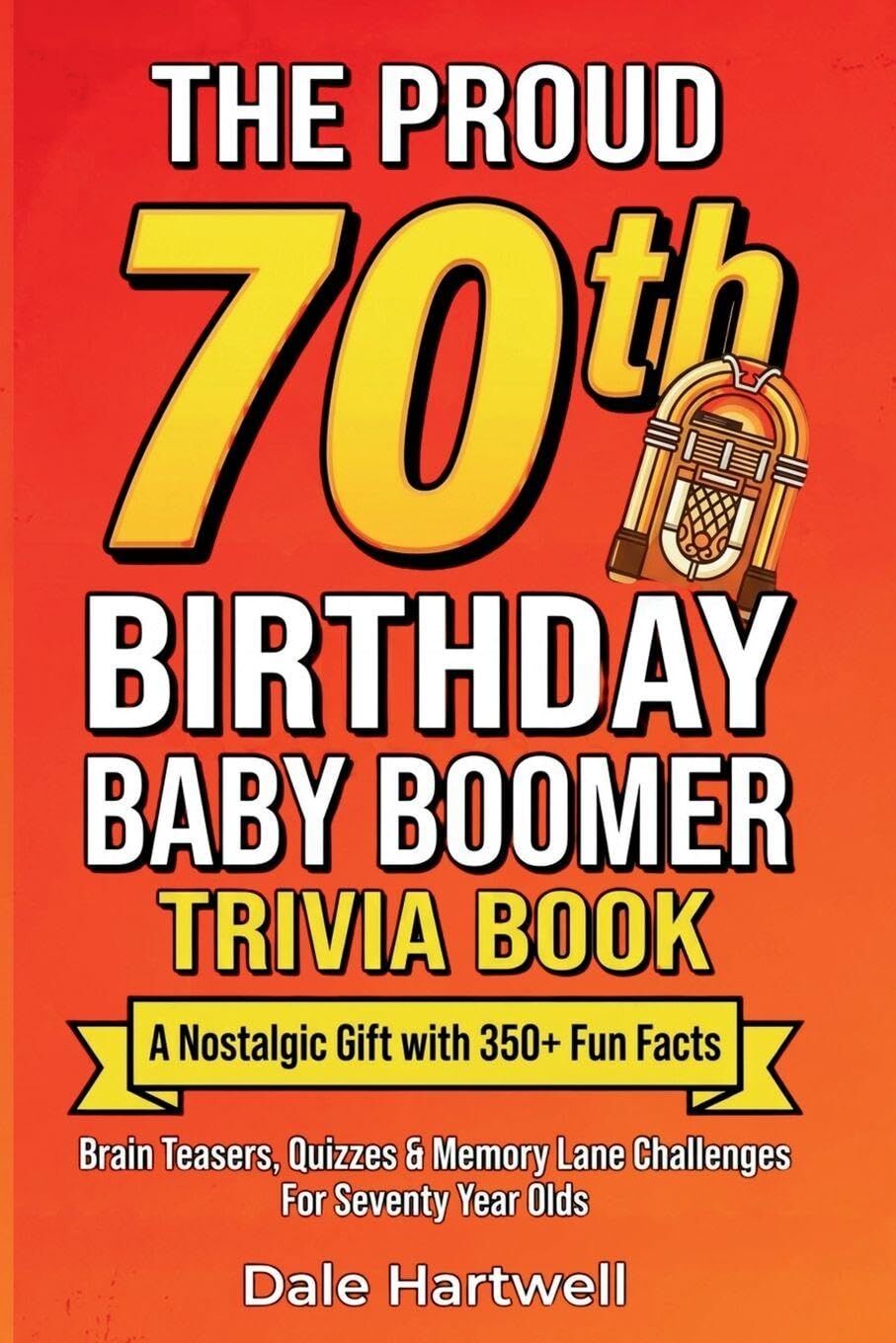 The Proud 70th Birthday Baby Boomer Trivia Book