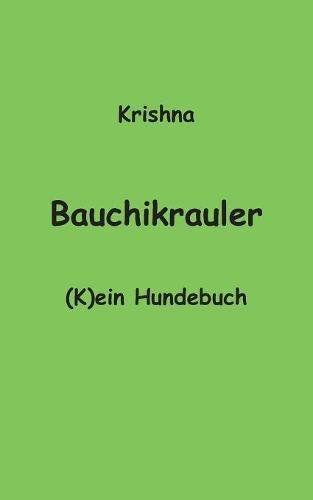 Bauchikrauler: (K)ein Hundebuch