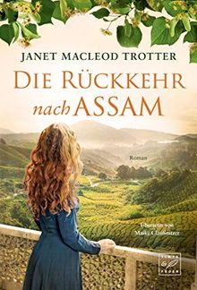 Die Rückkehr nach Assam (Die Frauen der Teeplantage, Band 2)