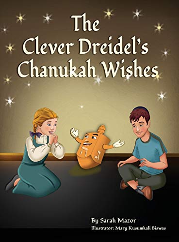 The Clever Dreidel's Chanukah Wishes: Picture Book that teaches kids about gratitude and compassion (Jewish Holiday Books for Children, Band 3)