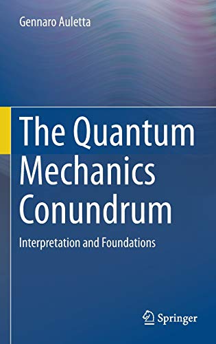 The Quantum Mechanics Conundrum: Interpretation and Foundations