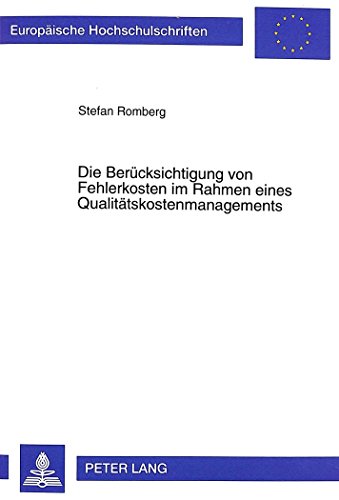 Die Berücksichtigung von Fehlerkosten im Rahmen eines Qualitätskostenmanagements (Europäische Hochschulschriften / European University Studies / Publications Universitaires Européennes)