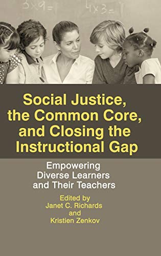 Social Justice, The Common Core, and Closing the Instructional Gap: Empowering Diverse Learners and Their Teachers (HC)