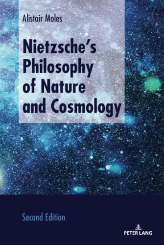 Moles Nietzsche’s Philosophy Of Nature And Cosmology, Second Edition