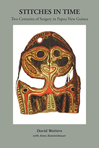 Stitches in Time: Two Centuries of Surgery in Papua New Guinea