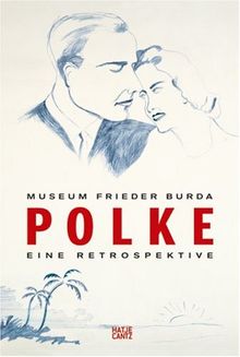 Polke Eine Retrospektive: Die Sammlungen Frieder Burda, Josef Froehlich, Reiner Speck