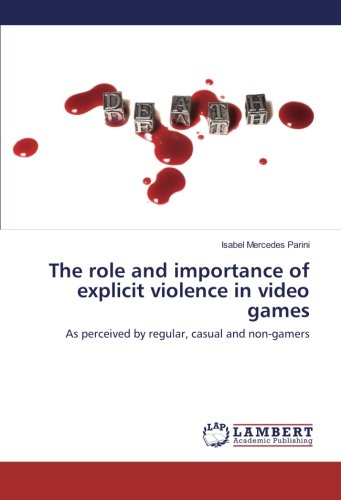 The role and importance of explicit violence in video games: As perceived by regular, casual and non-gamers