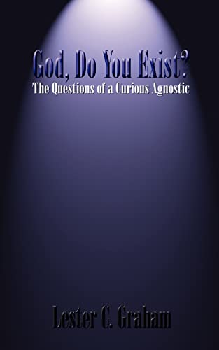 God, Do You Exist?: The Questions of a Curious Agnostic