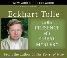 In the Presence of a Great Mystery: Discovering the Wisdom and Peace Beyond Our Mental Noise (New World Lobrary Audio)