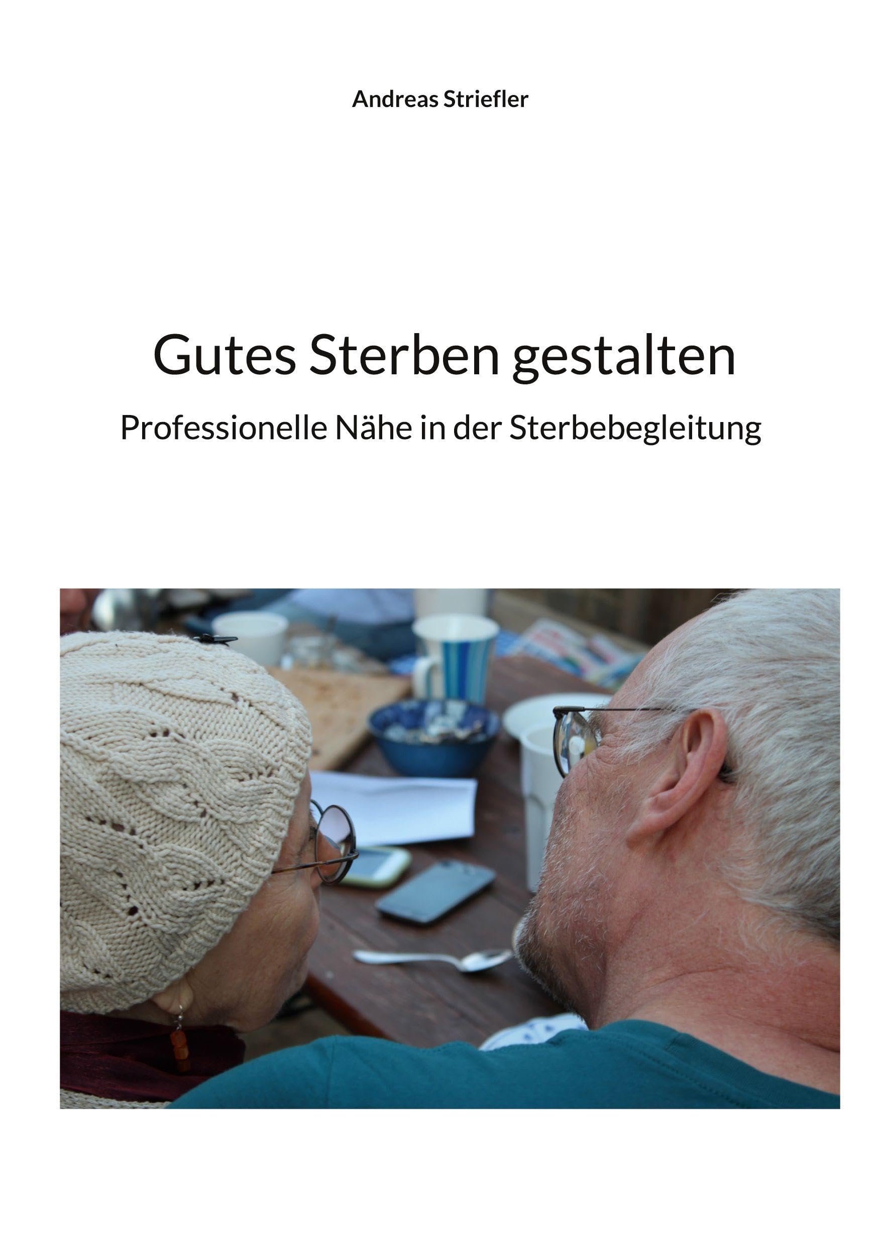 Gutes Sterben gestalten: Professionelle Nähe in der Sterbebegleitung