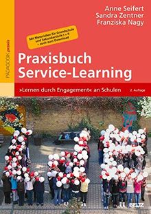 Praxisbuch Service-Learning: »Lernen durch Engagement« an Schulen. Mit Materialien für Grundschule und Sekundarstufe I + II – auch zum Download