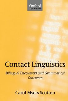 Contact Linguistics: Bilingual Encounters and Grammatical Outcomes (Oxford Linguistics)