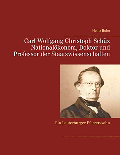 Carl Wolfgang Christoph Schüz Doktor und Professor der Staatswissenschaften: Ein Lauterburger Pfarrerssohn