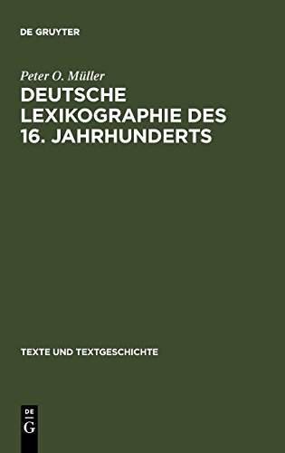 Deutsche Lexikographie des 16. Jahrhunderts: Konzeptionen und Funktionen frühneuzeitlicher Wörterbücher (Texte und Textgeschichte, Band 49)