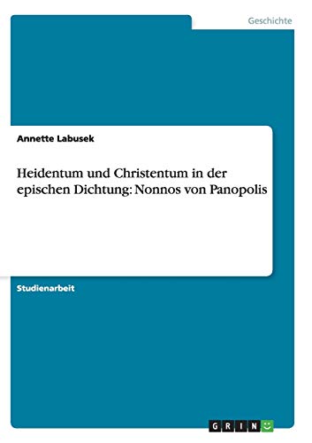 Heidentum und Christentum in der epischen Dichtung: Nonnos von Panopolis