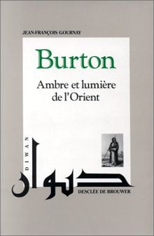 Richard F. Burton : Ambre et lumière de l'Orient (Diwan)