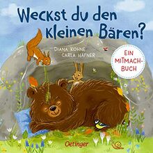 Weckst du den kleinen Bären?: Ein Mitmachbuch