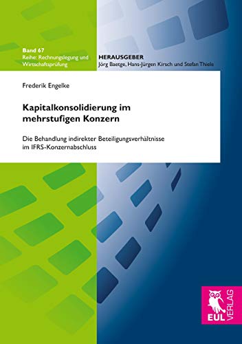 Kapitalkonsolidierung im mehrstufigen Konzern: Die Behandlung indirekter Beteiligungsverhältnisse im IFRS-Konzernabschluss