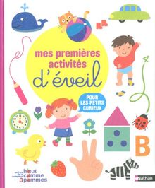 Mes premières activités d'éveil : pour les petits curieux