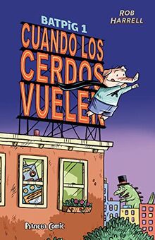 Batpig nº 01 Cuando los cerdos vuelen: Cuando los cerdos vuelven (Cómic infantil juvenil, Band 1)
