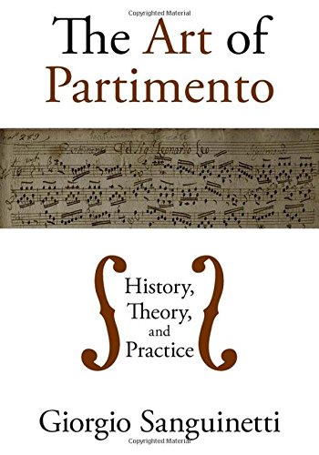 Sanguinetti, G: Art of Partimento: History, Theory, and Practice
