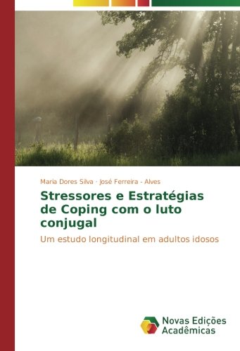 Stressores e Estratégias de Coping com o luto conjugal: Um estudo longitudinal em adultos idosos