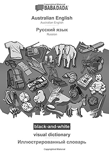 BABADADA black-and-white, Australian English - Russian (in cyrillic script), visual dictionary - visual dictionary (in cyrillic script): Australian ... (in cyrillic script), visual dictionary