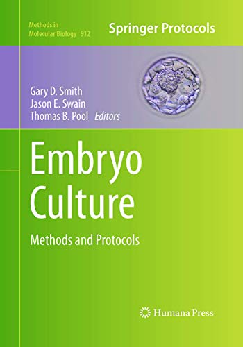 Embryo Culture: Methods and Protocols (Methods in Molecular Biology, Band 912)
