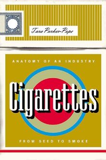 Cigarettes: Anatomy of an Industry from Seed to Smoke