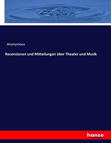 Recensionen und Mitteilungen über Theater und Musik