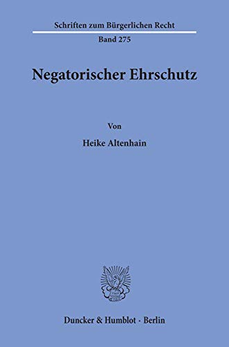 Negatorischer Ehrschutz. (Schriften zum Bürgerlichen Recht)